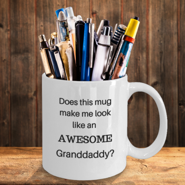 Does this mug make me look like an AWESOME Granddaddy? - Image 2