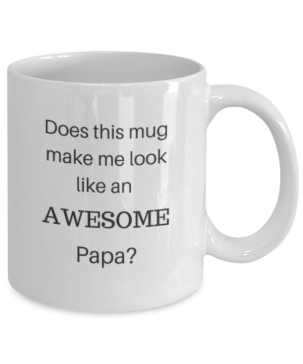 Does this mug make me look like an awesome papa? (mug)