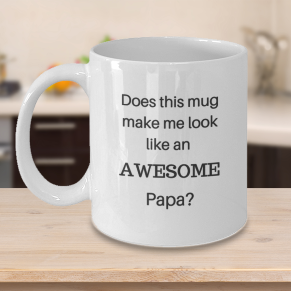 Does this mug make me look like an awesome papa? - Image 5