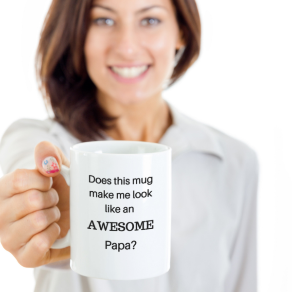 Does this mug make me look like an awesome papa? - Image 4