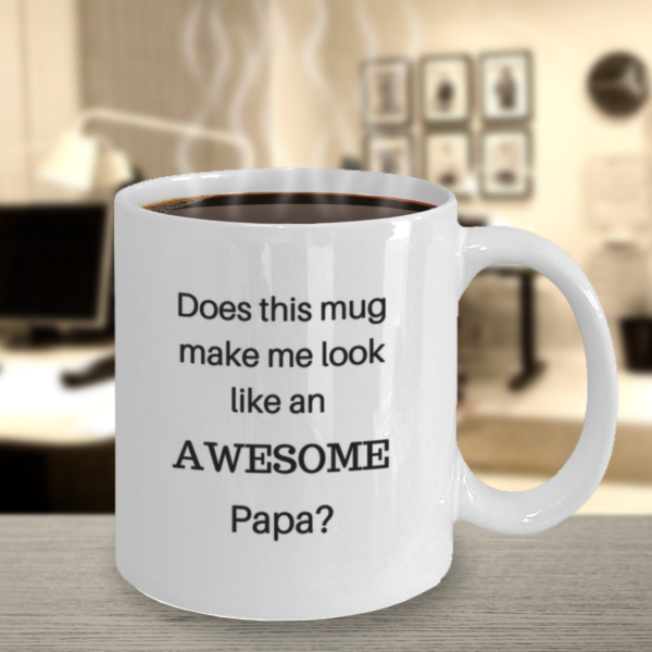 Does this mug make me look like an awesome papa? - Image 3